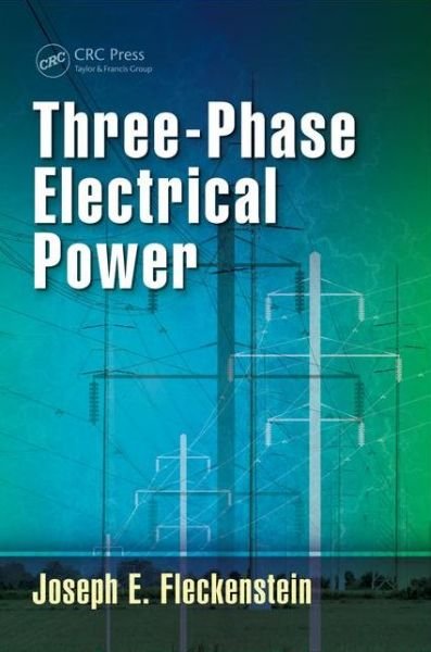Cover for Fleckenstein, Joseph E. (Independent Consultant, Reading, Pennsylvania, USA) · Three-Phase Electrical Power (Hardcover bog) (2015)