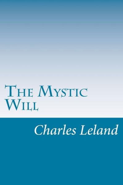 Cover for Charles Godfrey Leland · The Mystic Will (Paperback Book) (2014)