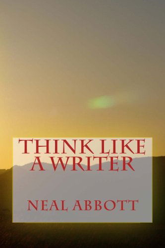 Cover for Neal Abbott · Think Like a Writer (Taschenbuch) (2014)