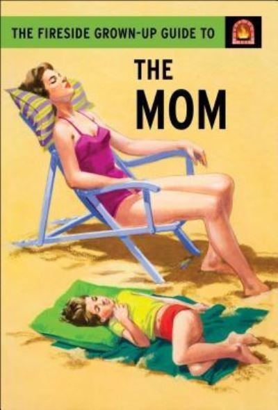 Cover for Jason Hazeley · The Fireside Grown-Up Guide to the Mom (Innbunden bok) (2016)