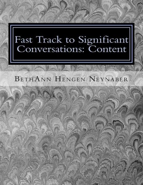 Cover for Ms Bethann Hengen Neynaber · Fast Track to Significant Conversations: Content (Paperback Book) (2014)