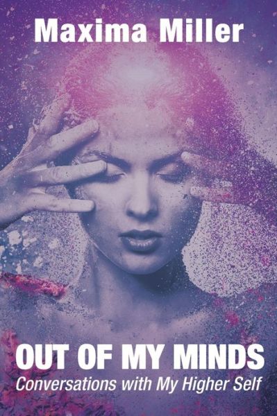 Cover for Maxima Miller · Out of My Minds: Conversations with My Higher Self (Taschenbuch) (2018)