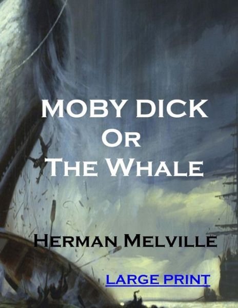 Cover for Herman Melville · Moby Dick or the Whale (Paperback Bog) [Large Print edition] (2014)