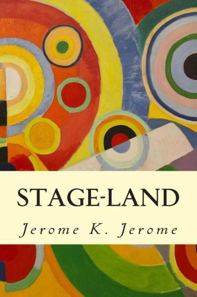 Cover for Jerome K. Jerome · Stage-Land (Paperback Book) (2014)