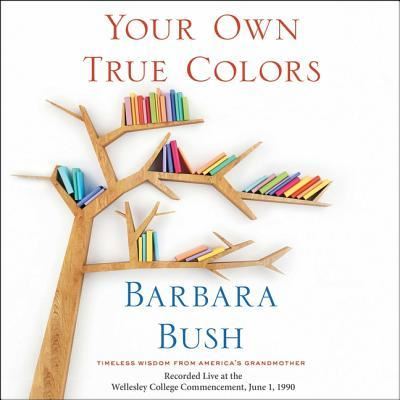 Your Own True Colors - Barbara Bush - Music - SIMON & SCHUSTER AUDIO - 9781508276777 - June 12, 2018