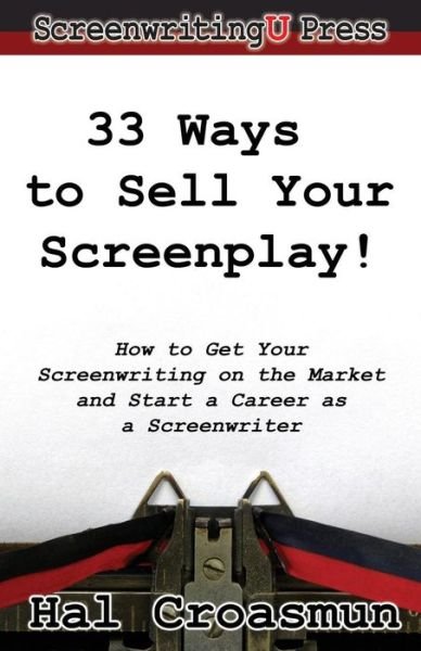 Cover for Hal Croasmun · 33 Ways to Sell Your Screenplay!: How to Get Your Screenwriting on the Market and Start a Career As a Screenwriter (Paperback Bog) (2015)
