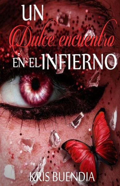 Cover for Kris Buendia · Un Dulce Encuentro en El Infierno: Trilogia (Paperback Bog) (2015)