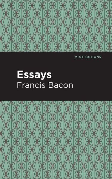 Cover for Francis Bacon · The Essays: Francis Bacon - Mint Editions (Taschenbuch) (2021)