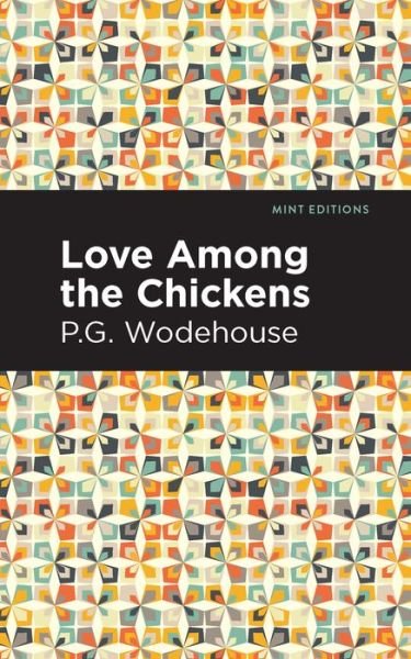 Cover for P. G. Wodehouse · Love Among the Chickens - Mint Editions (Paperback Bog) (2021)