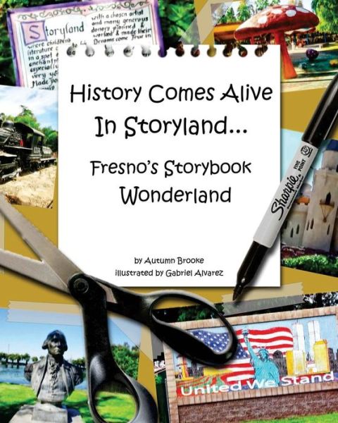 Cover for Autumn Brooke · History Comes Alive in Storyland.... Fresno's Storybook Wonderland (Paperback Book) (2015)