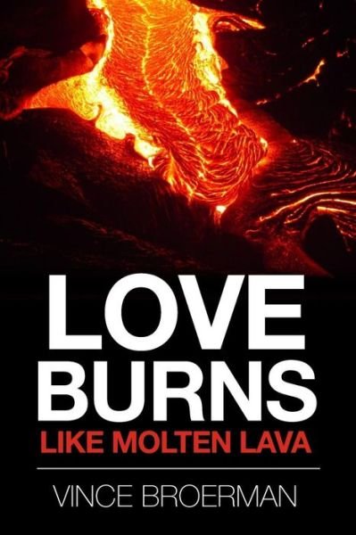 Cover for Vince Broerman · Love Burns Like Molten Lava (Paperback Book) (2015)