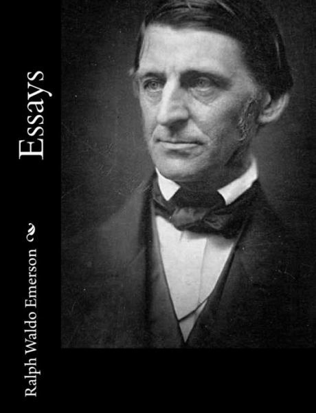 Essays - Ralph Waldo Emerson - Books - Createspace - 9781515023777 - July 11, 2015