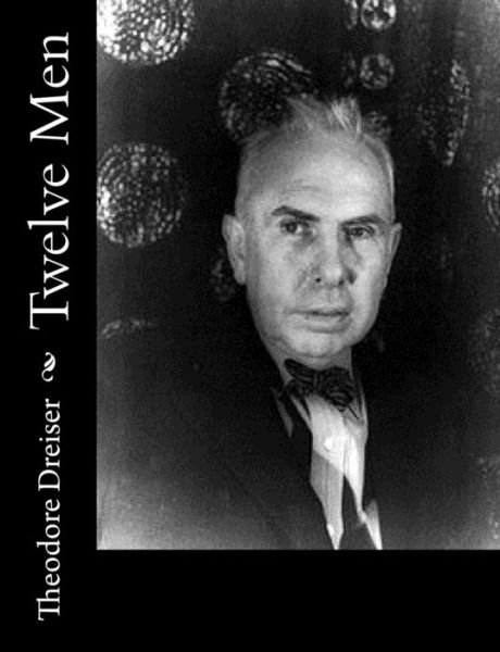 Twelve men - Theodore Dreiser - Books - Createspace - 9781515221777 - July 25, 2015