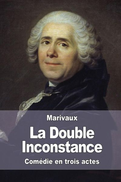 Cover for Pierre Carlet De Chamblain De Marivaux · La Double Inconstance (Taschenbuch) (2015)