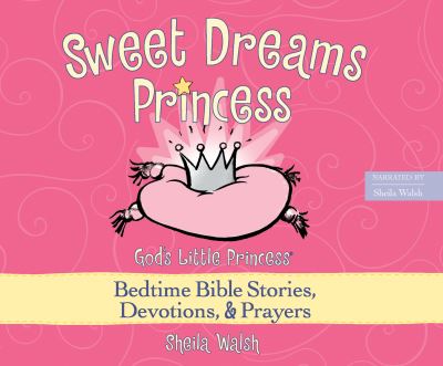 Cover for Sheila Walsh · Sweet Dreams Princess God's Little Princess Bedtime Bible Stories, Devotions, and Prayers (CD) (2017)