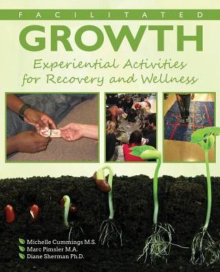 Facilitated Growth: Experiential Activities for Recovery and Wellness - Michelle Cummings - Książki - Kendall/Hunt Publishing Co ,U.S. - 9781524920777 - 28 sierpnia 2017