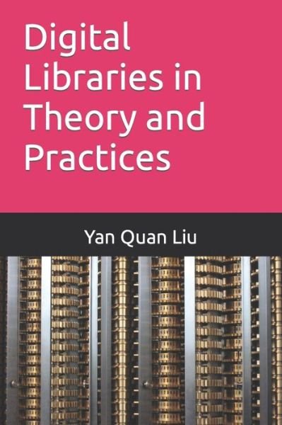 Cover for Yan Quan Liu · Digital Libraries in Theory and Practices (Paperback Bog) (2016)