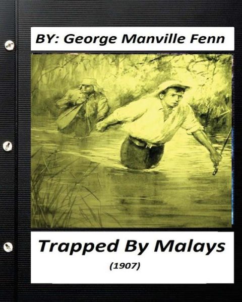 Trapped by Malays - George Manville Fenn - Books - Createspace Independent Publishing Platf - 9781530381777 - March 5, 2016