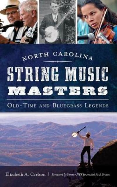 Cover for Elizabeth a Carlson · North Carolina String Music Masters (Hardcover bog) (2016)