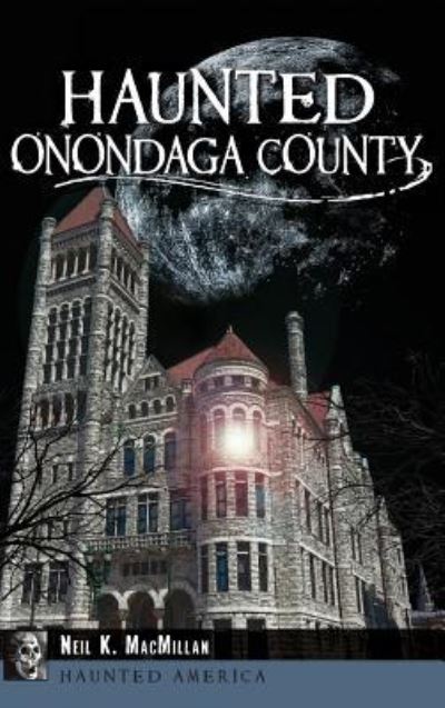 Cover for Neil MacMillan · Haunted Onondaga County (Innbunden bok) (2015)