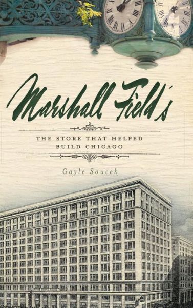 Marshall Field's - Gayle Soucek - Books - History Press Library Editions - 9781540223777 - September 10, 2010