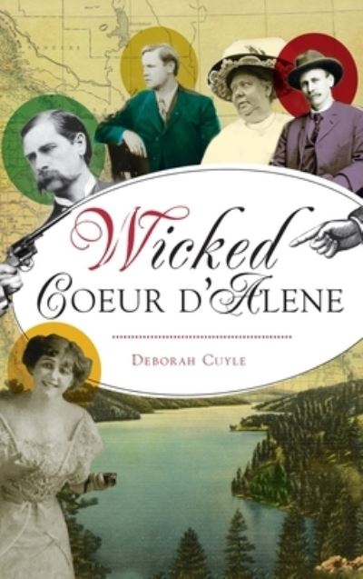 Cover for Deborah Cuyle · Wicked Coeur d'Alene (Hardcover Book) (2021)