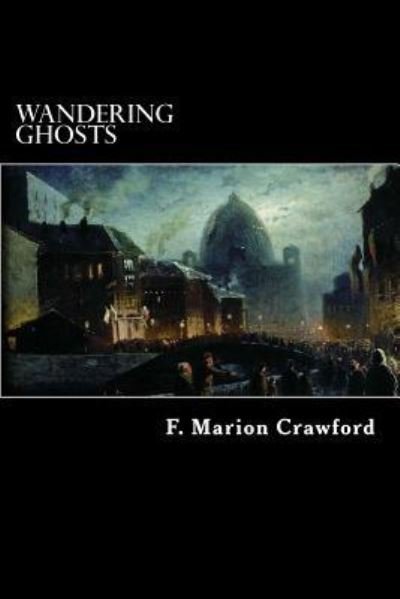 Cover for F Marion Crawford · Wandering Ghosts (Taschenbuch) (2016)