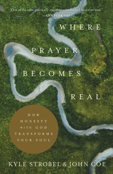 Cover for Kyle Strobel · Where Prayer Becomes Real – How Honesty with God Transforms Your Soul (Paperback Book) (2021)