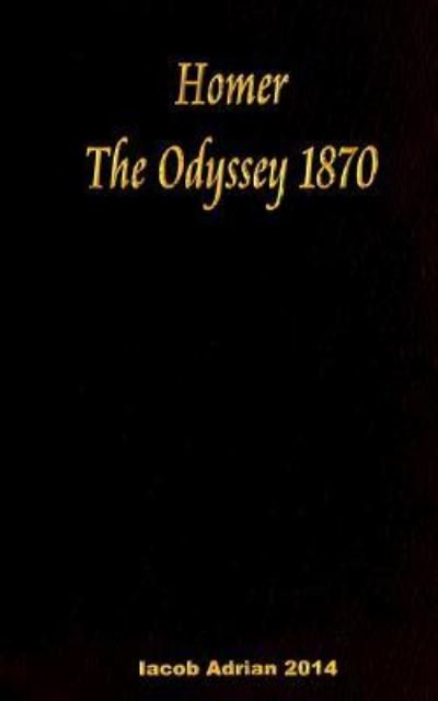 Cover for Iacob Adrian · Homer the Odyssey 1870 (Pocketbok) (2016)