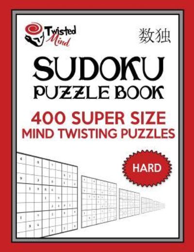 Cover for Twisted Mind · Twisted Mind Sudoku Puzzle Book, 400 Hard Super Size Mind Twisting Puzzles : One Gigantic Puzzle Per Letter Size Page (Paperback Book) (2017)