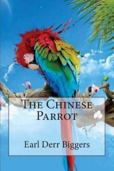 Cover for Earl Derr Biggers · The Chinese Parrot Earl Derr Biggers (Taschenbuch) (2017)