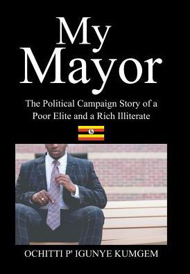 Cover for Ochitti P' Igunye Kumgem · My Mayor (Hardcover bog) (2017)
