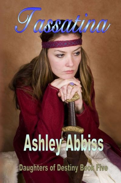 Cover for Ashley Abbiss · Tassatina (Daughters of Destiny) (Volume 5) (Book) (2017)