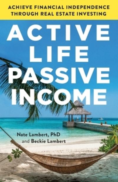 Active Life, Passive Income - Nate Lambert - Książki - Scribe Media - 9781544519777 - 13 kwietnia 2021