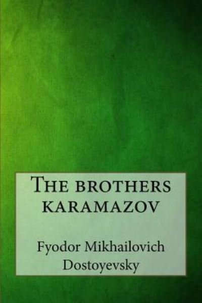 The brothers karamazov - Fyodor Dostoyevsky - Livres - Createspace Independent Publishing Platf - 9781546768777 - 18 mai 2017