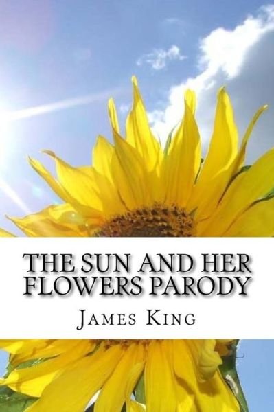 Cover for James King · The Sun and Her Flowers Parody (Paperback Bog) (2017)