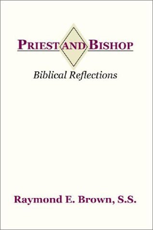 Priest and Bishop: - Raymond E. Brown - Kirjat - Wipf & Stock Pub - 9781579102777 - lauantai 30. tammikuuta 1999