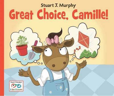 Great Choice, Camille! - I See I Learn - Stuart J. Murphy - Bücher - Charlesbridge Publishing,U.S. - 9781580894777 - 1. Februar 2013