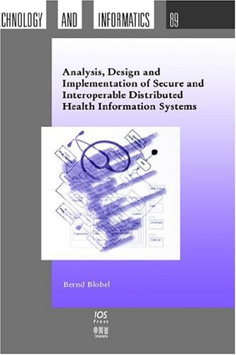 Cover for Bernd Blobel · Analysis, Design and Implementation of Secure and Interoperable Distributed Health Information Systems - Studies in Health Technology and Informatics (Inbunden Bok) (2002)