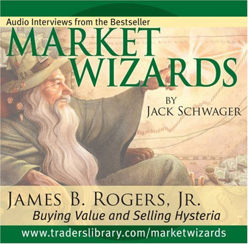 Cover for Jack D. Schwager · Market Wizards: Interview with James B. Rogers, Jr., Buying Value and Selling Hysteria (Hörbuch (CD)) (2006)