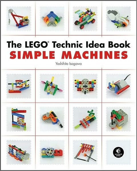 The LEGO Technic Idea Book: Simple Machines - Yoshihito Isogawa - Kirjat - No Starch Press,US - 9781593272777 - perjantai 1. lokakuuta 2010