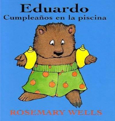 Eduardo: Cumpleanos En La Piscina - Rosemary Wells - Bücher - SANTILLANA - 9781594374777 - 1. August 2004