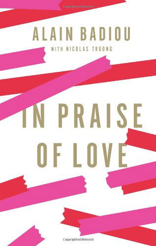 In Praise of Love - Alain Badiou - Bøger - New Press, The - 9781595588777 - 27. november 2012