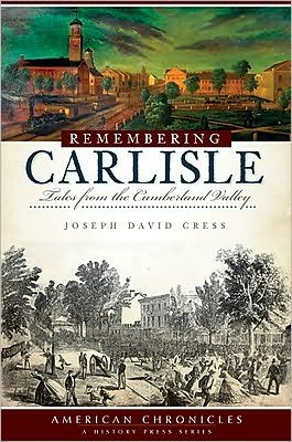 Cover for Joseph David Cress · Remembering Carlisle: Tales from the Cumberland Valley (Pocketbok) (2009)