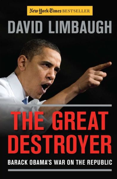 Cover for David Limbaugh · The Great Destroyer: Barack Obama's War on the Republic (Hardcover Book) (2012)