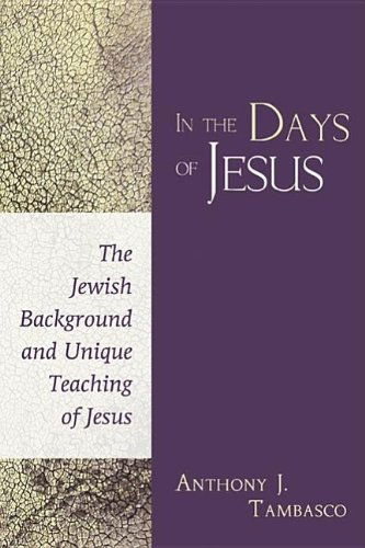 Cover for Anthony J. Tambasco · In the Days of Jesus: the Jewish Background and Unique Teaching of Jesus (Paperback Book) (2006)