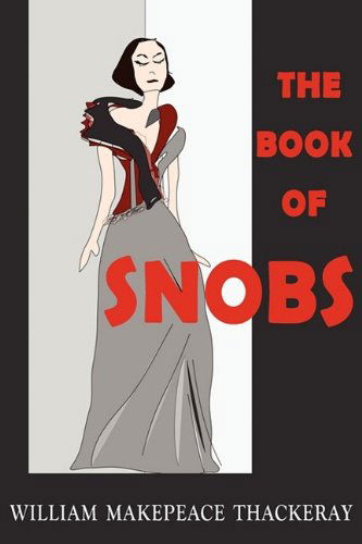 The Book of Snobs - William Makepeace Thackeray - Książki - ARC Manor - 9781604503777 - 22 września 2009