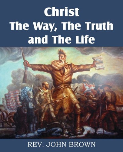 Cover for John Brown · Christ, the Way, the Truth, and the Life (Paperback Bog) (2011)