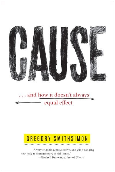 Cover for Gregory Smithsimon · Cause: . . . And How It Doesn't Always Equal Effect (Pocketbok) (2019)