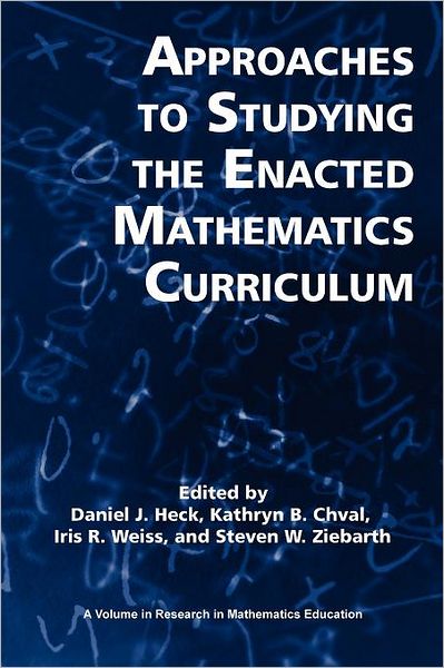 Cover for Daniel J Heck · Approaches to Studying the Enacted Mathematics Curriculum (Paperback Book) (2012)